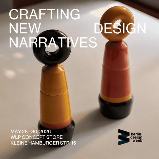 Crafting New Design Narratives - Berlin Design Week, May 28-30, 2026