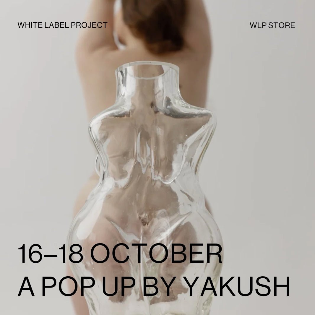A Pop Up by Yakush at WLP Store Berlin 16–18 Oct - White Label Project